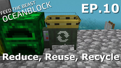 Reduce, Reuse, Recycle (FTB OceanBlock Ep10)