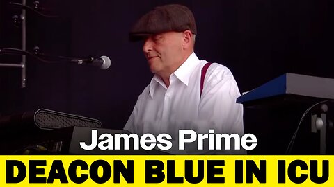 Jim Prime Deacon Blue Hospitalized | Founding Member in Intensive Care – Latest Update | NEWSDRIFT