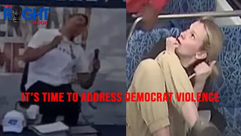 It's Time To Address Democrat Violence