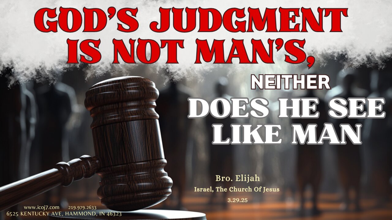 GOD'S JUDGMENT IS NOT MAN'S, NEITHER DOES HE SEE LIKE MAN