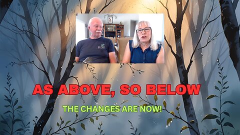 AS ABOVE, SO BELOW. The Changes Are Now!