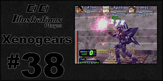 El El Plays Xenogears Episode 38: Way Up There Where the Air is Rare