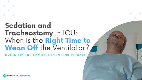 Sedation and Tracheostomy in ICU: When Is the Right Time to Wean Off the Ventilator?