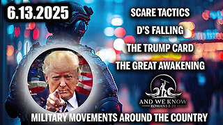 And We Know 6.13.25- TRUMP CARD, HUGE Military Movements, Darkness, Scare Tactics while D’s Falling