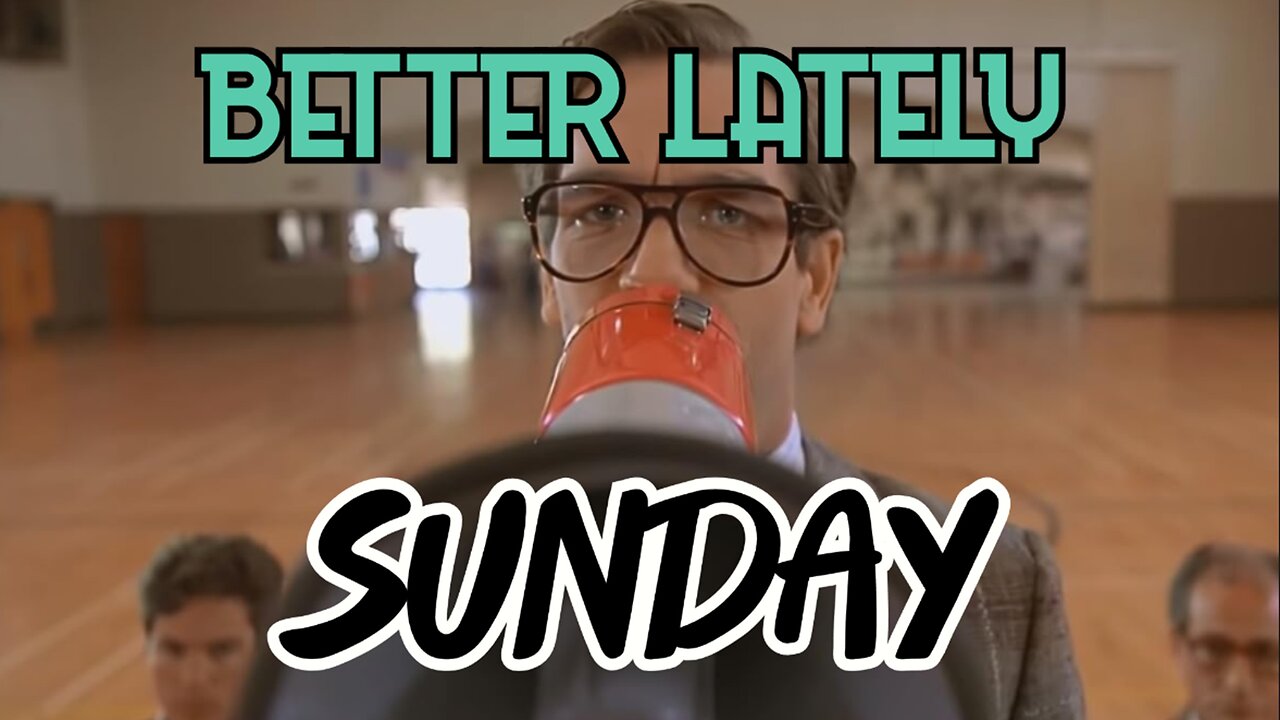 Better Lately - Sunday