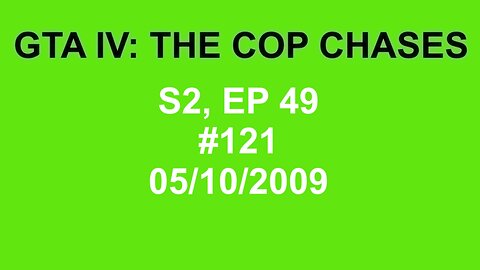 GTA IV: The Cop Chase S2 E49