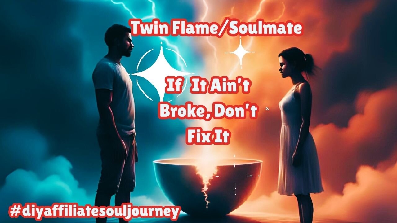 If it ain't broke don't fix Twin Flame/Soulmate it#diyaffiliatesouljourney