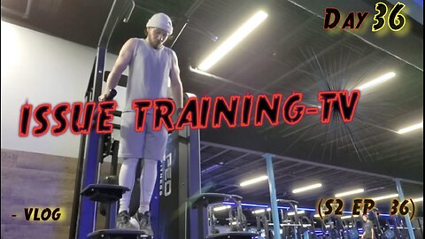 "Day 36 of Issue Training"