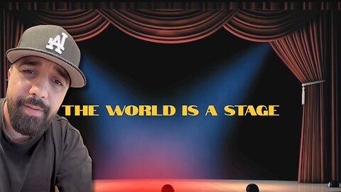 The World Is A Stage