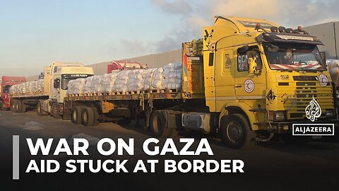 Aid Trucks Stuck At Border