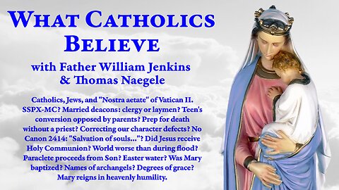 Jews & Vatican II? SSPX-MC? Married deacons? Dying without priest? No Canon 2414? Mary baptized?