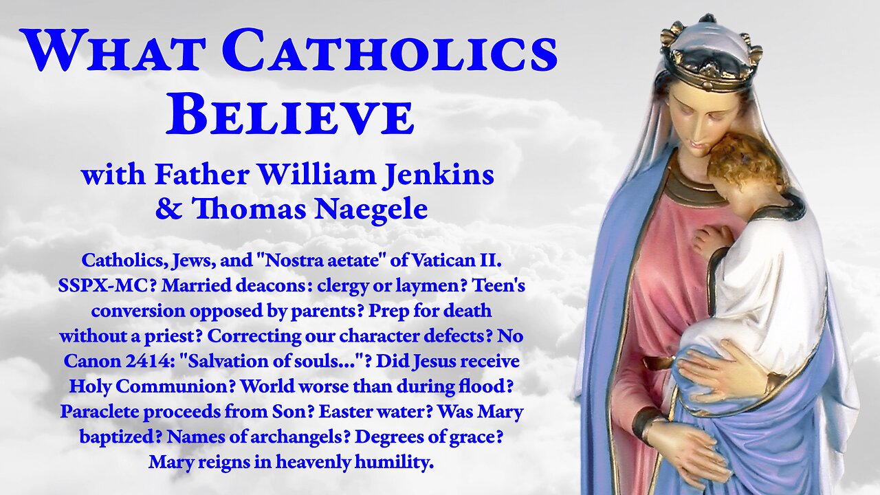 Jews & Vatican II? SSPX-MC? Married deacons? Dying without priest? No Canon 2414? Mary baptized?