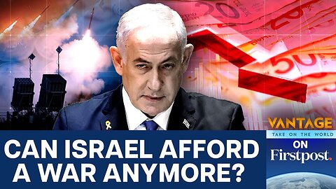 Israel_s Two-Front War Is Bleeding Its Economy _ Vantage on Firstpost _ N18G