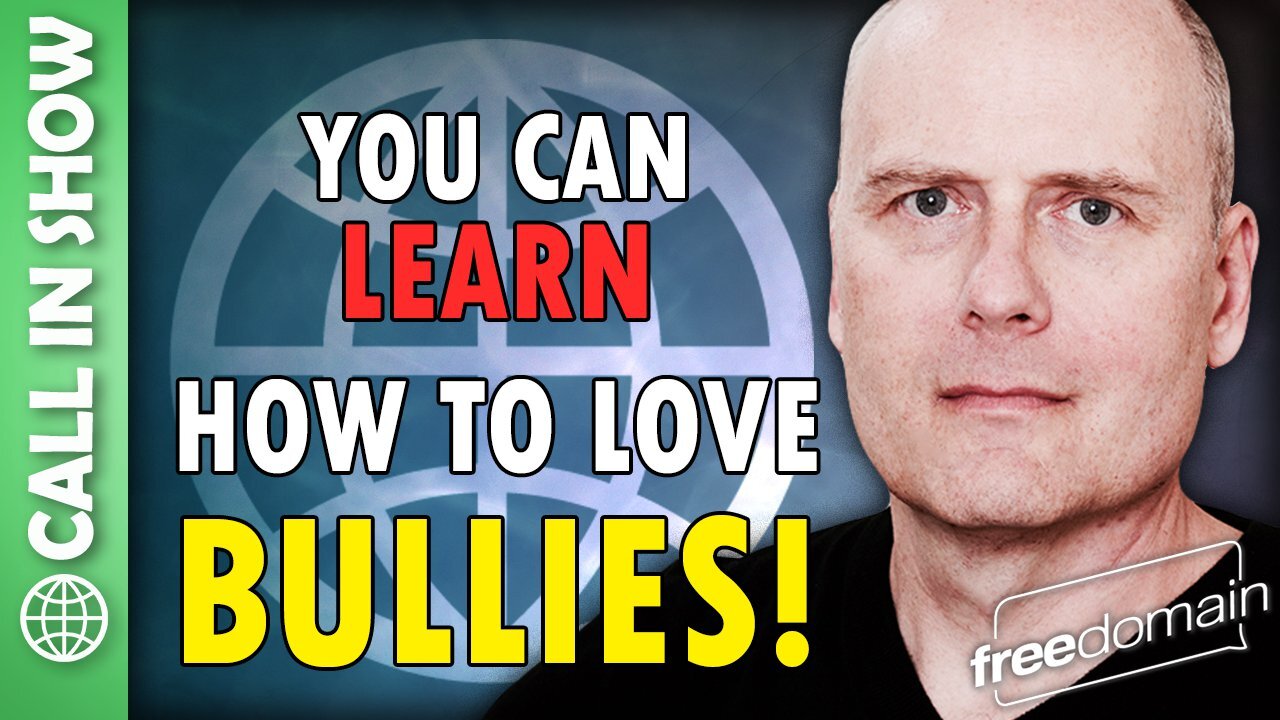 You Can Learn How to Love Bullies! Freedomain Livestream Call In