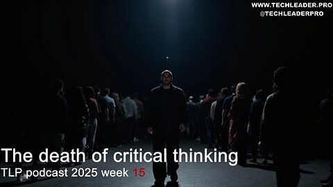 The death of critical thinking (TLP 2025w15)