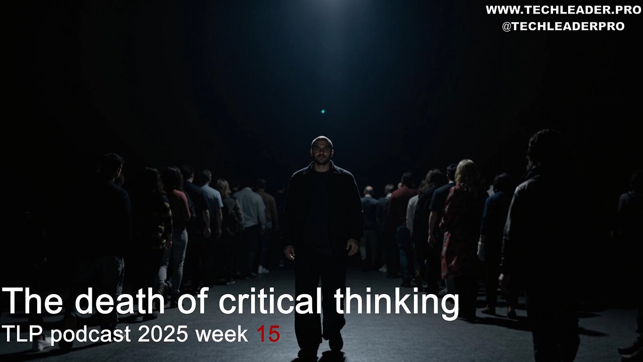 The death of critical thinking (TLP 2025w15)