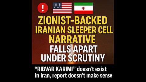 Israeli Zionist-Backed “Iranian Sleeper Cell” Narrative Falls Apart Under Scrutiny