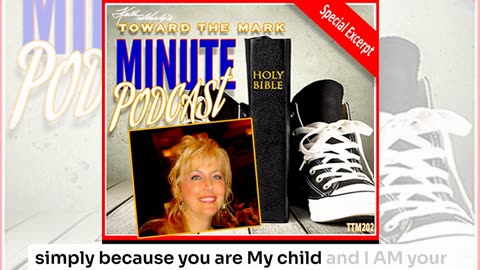 Hear Part TWO of A Love Letter from God to You (Toward The Mark MINUTE)