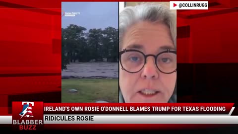 Ireland's Own Rosie O'Donnell Blames Trump For Texas Flooding