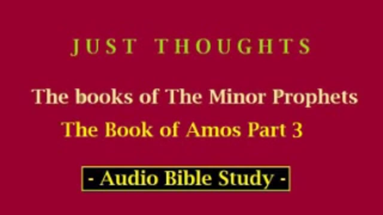 Just Thoughts - The Minor Prophets Book of Amos Part 3 (2013) Retro
