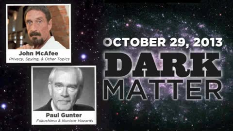 John McAfee _ Paul Gunter - Art Bell's Dark Matter - October 29 2013 - Dark Matter - 10-29-13