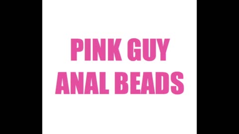 PINK GUY- ANAL BEADS (FULL SONG)