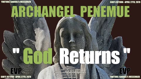 EVP Archangel Penemue Confirming God's Return Date - Ancient Alien Life Communication