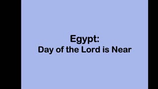 Bible Teaching: Egypt (Day of the Lord is Near)