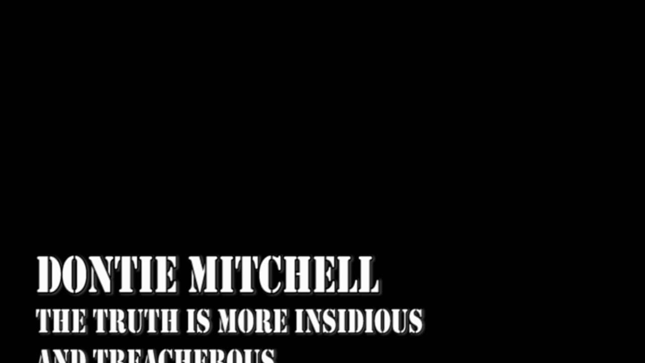🎙️ Dontie Mitchell - The Truth is More Insidious and Treacherous