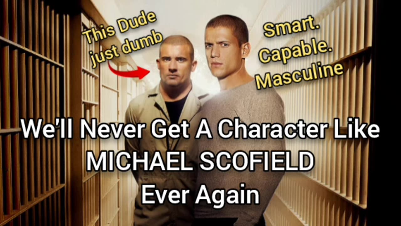 A character like Michael Scofield will never be created in our world again