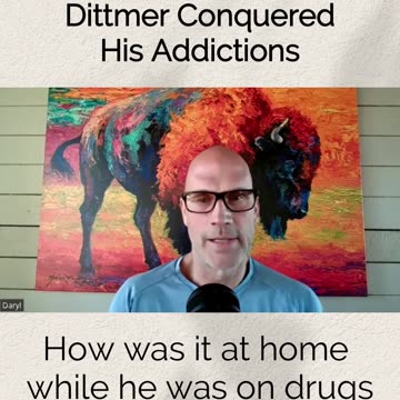 How was it at home while he was on drugs