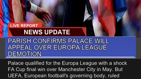 Parish Confirms Palace Will Appeal Over Europa Lea