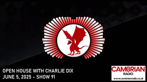 Open House With Charlie Dix for Cambrian Radio - Show #91