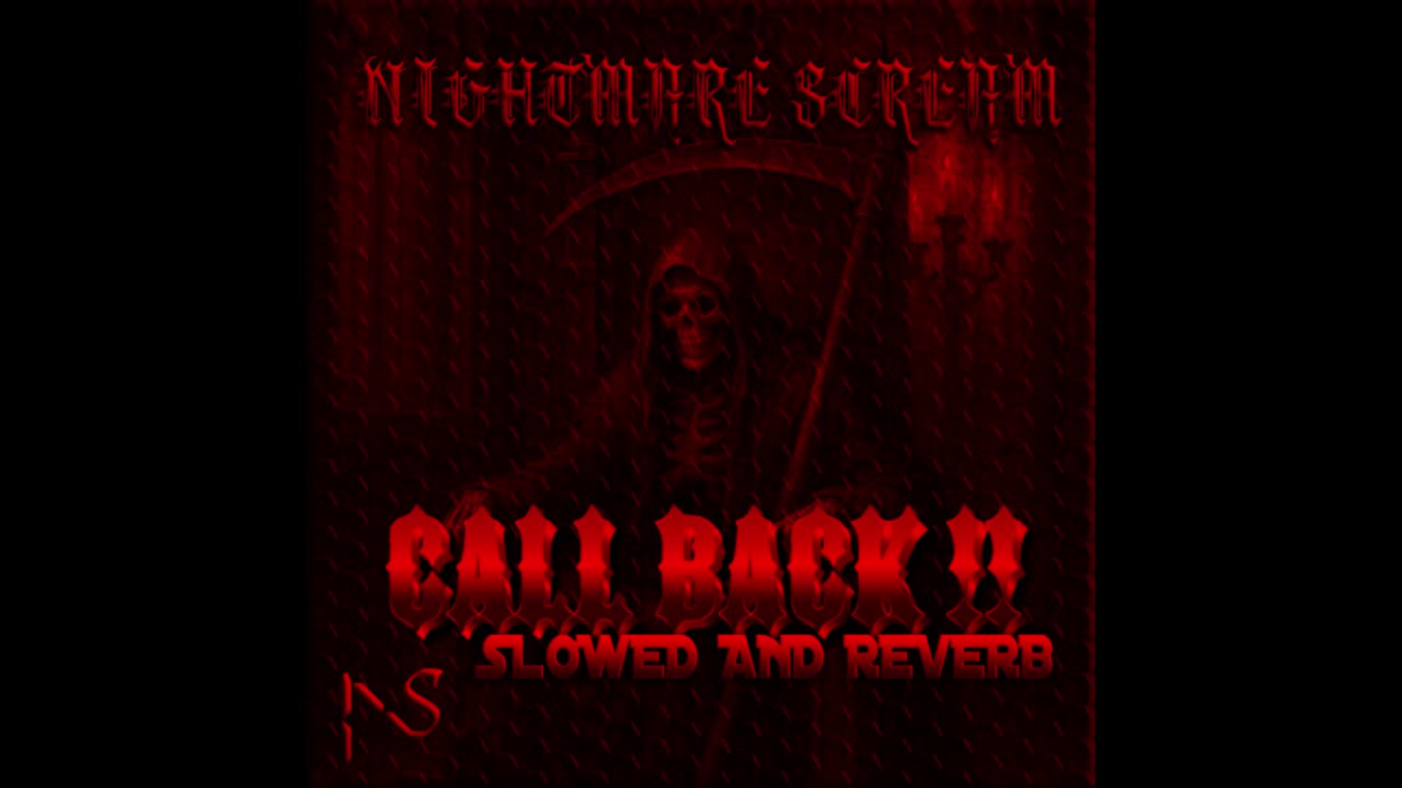 CALL BACK!! SLOWED AND REVERB