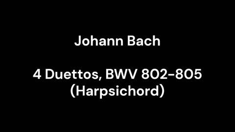 4 Duettos, BWV 802-805 (Harpsichord)