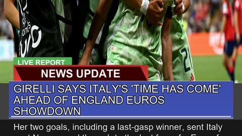 Girelli Says Italys Time Has Come Ahead of Engl