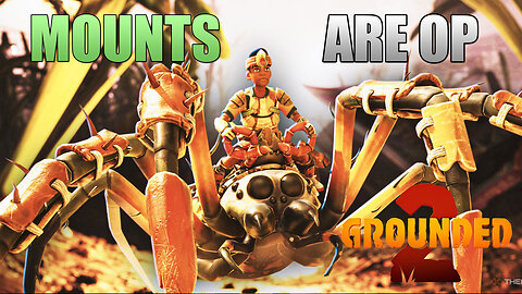Mounts Are OP - Grounded 2