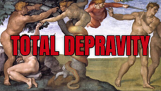 Is Mankind Capable of Faith? (Total Depravity)