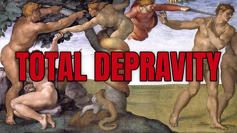 Is Mankind Capable of Faith? (Total Depravity)