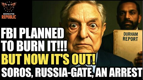 FBI Planned To Burn It, But Now It’s Out! George Soros, Russia Hoax & An Arrest?!
