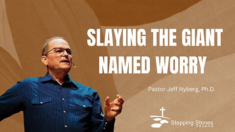 Slaying the Giant Named Worry