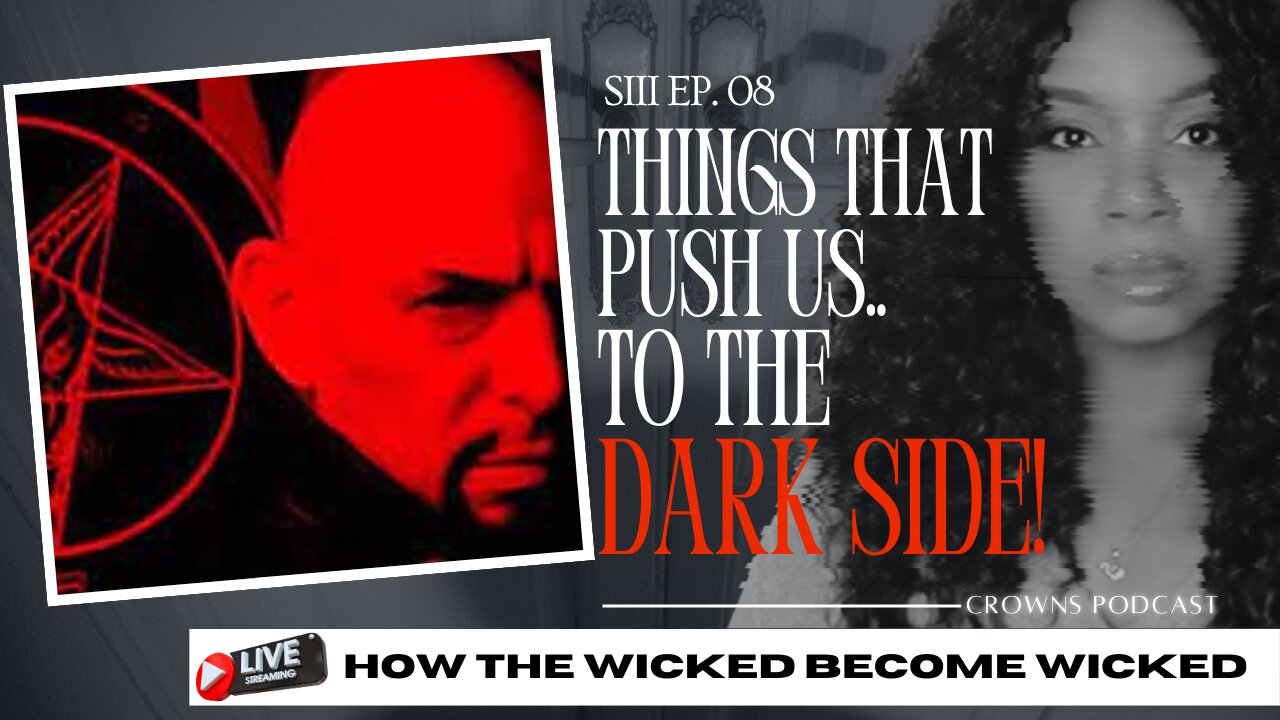 Things That Push Us to the DARK SIDE | Crowns SIII Ep.08