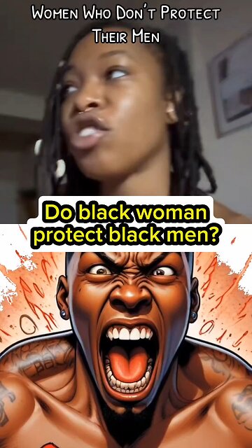 tictoker Said black women don't protect black men! the only nationality of woman who do this?