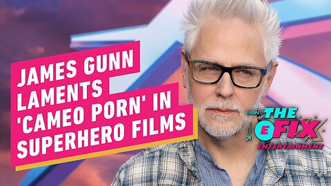 James Gunn Laments 'Cameo Porn' in Superhero Films - IGN The Fix - Entertai