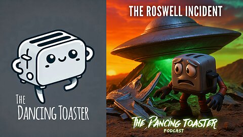 The Dancing Toaster- Episode 25- The Roswell Incident