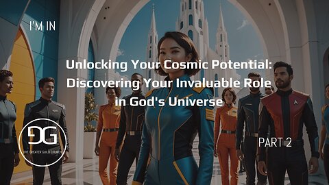 Unlocking Your Cosmic Potential: Discovering Your Role in God's Universe | I'm In - Part 2