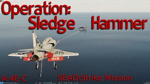 DCS A-4E-C: Operation Sledge Hammer