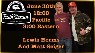 Lewis Herms, Governer of California Candidate and Matt Geiger live 6/30 noon pacific 3pm eastern #454