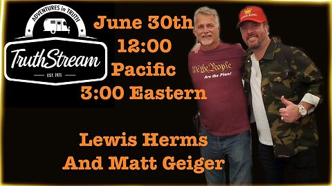 Lewis Herms, Governer of California Candidate and Matt Geiger live 6/30 noon pacific 3pm eastern #454