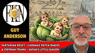 Tartarian Reset - Cabbage Patch Babies & Orphan Trains - Satan's Little Season | Guy Anderson